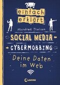 Einfach erklärt - Social Media - Cybermobbing - Deine Daten im Web - Manfred Theisen