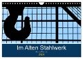 Im Alten Stahlwerk (Wandkalender 2024 DIN A4 quer), CALVENDO Monatskalender - Horst Werner