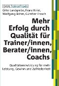 Mehr Erfolg durch Qualität für Trainer/innen, Berater/innen, Coachs - Gitte Landgrebe, Franz Knist, Wolfgang Böhm, Günther Frosch