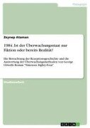 Cover-Bild zum Titel '1984. Ist der Überwachungsstaat nur Fiktion oder bereits Realität?' von 'Zeynep Ataman'