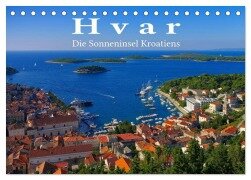 Hvar - Die Sonneninsel Kroatiens (Tischkalender 2025 DIN A5 quer), CALVENDO Monatskalender - LianeM LianeM