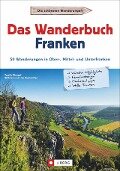 Das Wanderbuch Franken - Tassilo Wengel, Wilfried Bahnmüller, Lisa Bahnmüller
