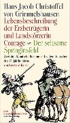 Lebensbeschreibung der Erzbetrügerin und Landzerstörzerin Courage / Der seltsame Springinsfeld - Hans Jakob Christoffel von Grimmelshausen