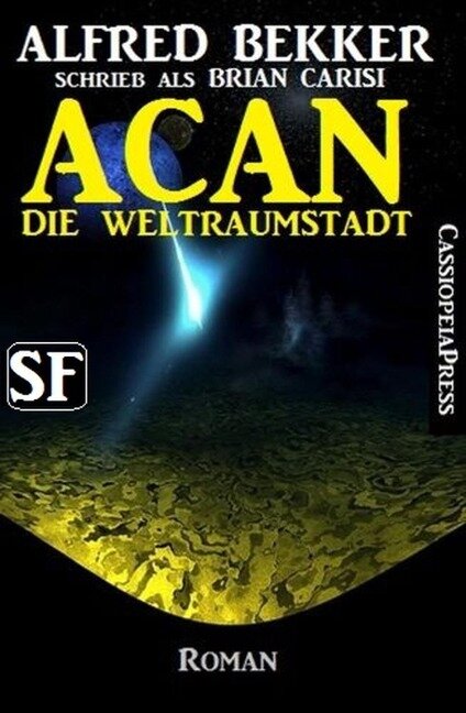 Brian Carisi SF-Roman: Acan - Die Weltraumstadt - Alfred Bekker