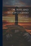 Dr. Ross and Bishop Colenso: Or, the Truth Restored in Regard to Polygamy and Slavery - John William Colenso, Frederick Augustus Ross
