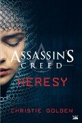 Assassin's Creed : Assassin's Creed : Heresy - Christie Golden