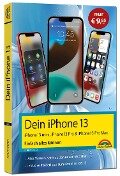 Dein iPhone 13, 13 Pro, 13 Pro Max, 13 mini - Einfach alles können - Philip Kiefer