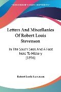 Letters And Miscellanies Of Robert Louis Stevenson - Robert Louis Stevenson