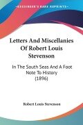 Letters And Miscellanies Of Robert Louis Stevenson - Robert Louis Stevenson