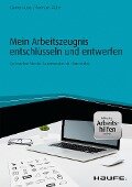 Mein Arbeitszeugnis entschlüsseln und entwerfen - inkl. Arbeitshilfen online - Günter Huber, Waltraud Müller