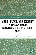 Cover-Bild zum Titel 'Music, Place, and Identity in Italian Urban Soundscapes circa 1550-1860' von ''