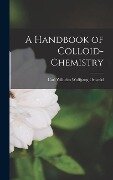 Cover-Bild zum Titel 'A Handbook of Colloid-chemistry' von 'Carl Wilhelm Wolfgang Ostwald'