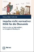 Impulse nicht-normativer Ethik für die Ökonomie - Georg Rainer Hofmann