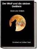 Der Wolf und die sieben Geißlein - Jakob Wilhelm Grimm