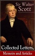 Sir Walter Scott: Collected Letters, Memoirs and Articles - Walter Scott
