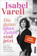 Cover-Bild zum Titel 'Die guten alten Zeiten sind jetzt' von 'Isabel Varell'