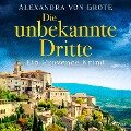 Cover-Bild zum Titel 'Die unbekannte Dritte: Ein Provence-Krimi - Band 1' von 'Alexandra von Grote'