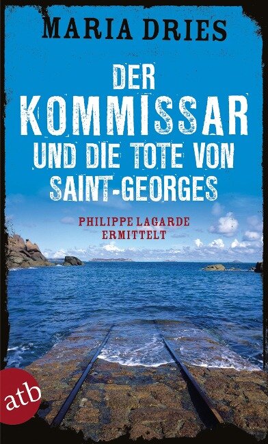 Der Kommissar und die Tote von Saint-Georges - Maria Dries