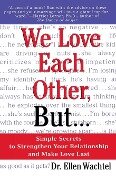 We Love Each Other, But . . . - Ellen F. Wachtel