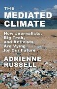 The Mediated Climate - Adrienne Russell