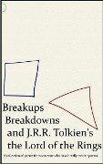 Breakups, Breakdowns, and J.R.R. Tolkien's The Lord of The Rings - Ian Saad
