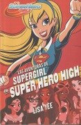 DC super hero girls 2. Las aventuras de Supergirl en super hero high - Lisa Yee