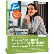 Cover-Bild zum Titel 'Praxisnahe Finanzbuchhaltung für SKR04 mit DATEV Kanzlei-Rechnungswesen' von 'Günter Lenz, Laura Degel, Burkhard Liermann'