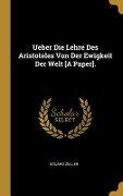 Ueber Die Lehre Des Aristoteles Von Der Ewigkeit Der Welt [A Paper]. - Eduard Zeller