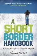 A Short Border Handbook: A Journey Through the Immigrant's Labyrinth - Gazmend Kapllani