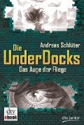 Das Auge der Fliege Die UnderDocks 2 - Andreas Schlüter