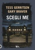 Cover-Bild zum Titel 'Scegli me' von 'Tess Gerritsen, Gary Braver'