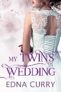 Cover-Bild zum Titel 'My Twin's Wedding (Minnesota Romance novel series)' von 'Edna Curry'