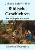 Biblische Geschichten (Großdruck) - Johann Peter Hebel