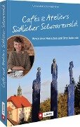 Cafés und Ateliers Südlicher Schwarzwald - Lars Freudenthal, Annette Freudenthal