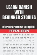Cover-Bild zum Titel 'Learn Danish with Beginner Stories: Interlinear Danish to English' von 'Kees van den End'