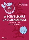 Wechseljahre und Menopause (Yang Sheng 6) - Johannes Bernot, Andrea Hellwig-Lenzen, Claudia Nichterl