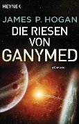 Die Riesen von Ganymed - James P. Hogan