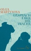 Gespräch über die Trauer - Olga Martynova