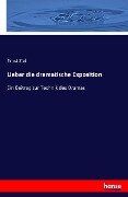 Cover-Bild zum Titel 'Ueber die dramatische Exposition' von 'Ernst Ziel'
