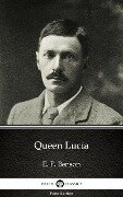 Queen Lucia by E. F. Benson - Delphi Classics (Illustrated) - E. F. Benson