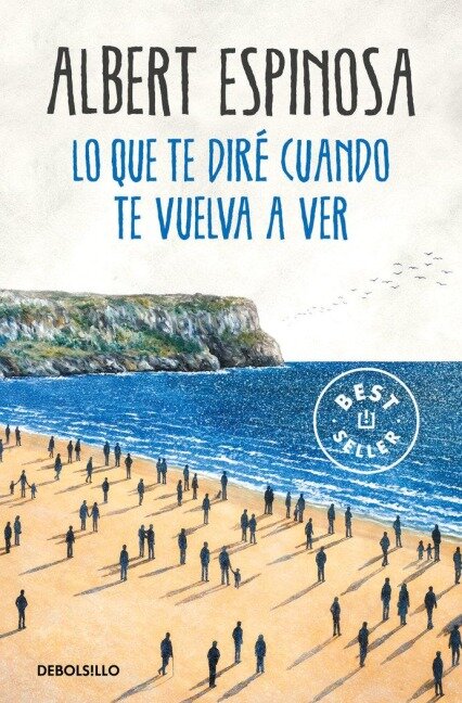 Lo que te dire cuando te vuelva a ver - Albert Espinosa