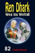 Ren Dhark - Weg ins Weltall 82: Findet Parock! - Manfred Weinland, Nina Morawietz, Jan Gardemann