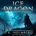Ice Dragon Lib/E - D. K. Holmberg