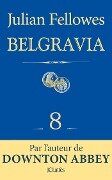 Feuilleton Belgravia épisode 8 - Julian Fellowes