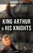 King Arthur & His Knights (Unabridged) - Howard Pyle