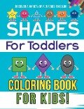 Shapes For Toddlers Coloring Book For Kids! Discover A Variety Of Fun Pages To Color - Bold Illustrations
