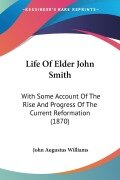Cover-Bild zum Titel 'Life Of Elder John Smith' von 'John Augustus Williams'