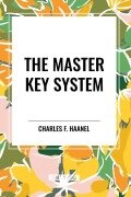 The Master Key System - F. Haanel Charles
