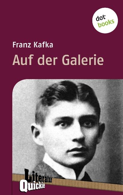 Auf der Galerie - Literatur-Quickie - Franz Kafka