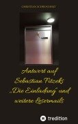 Cover-Bild zum Titel 'Antwort auf Sebastian Fitzeks "Die Einladung" und weitere Lesermails' von 'Christian Schwochert'